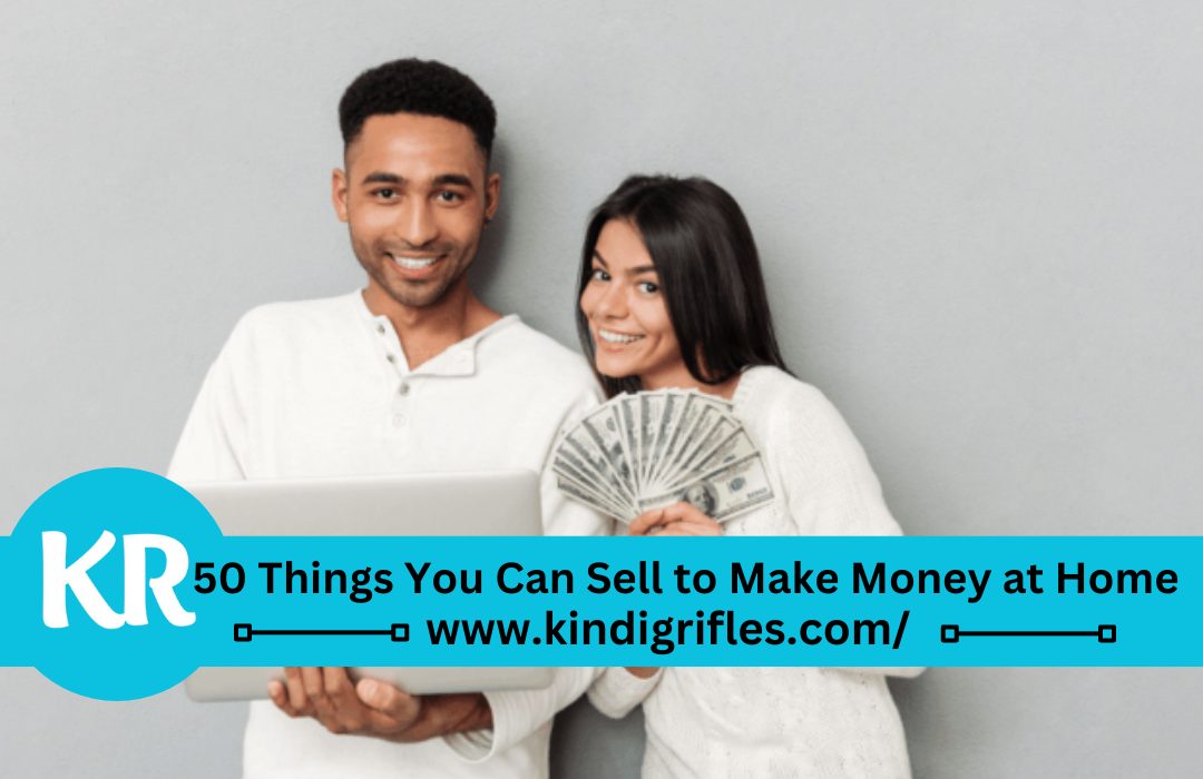 50 Things You Can Sell to Make Money at Home
