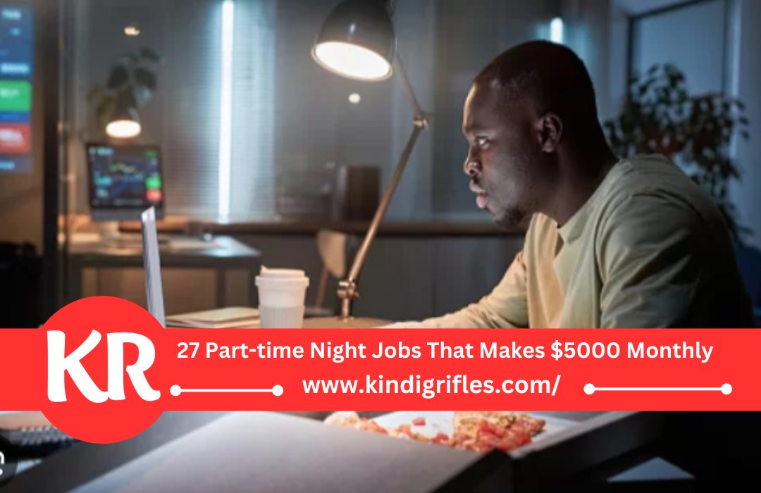 27 Part-time Night Jobs That Makes $5000 Monthly